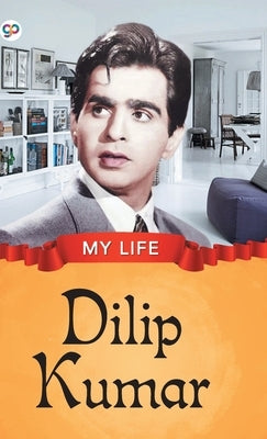 My Life: Dilip Kumar by Editors, Gp