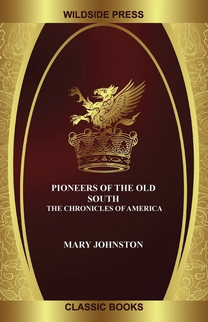 Pioneers of the Old South: The Chronicles of America by Johnston, Mary