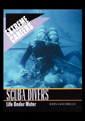 Scuba Divers: Life Under Water by Giacobello, John