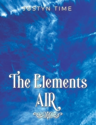 The Elements - Air by Time, Justyn
