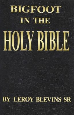 Bigfoot in the Holy Bible by Blevins Sr, Leroy