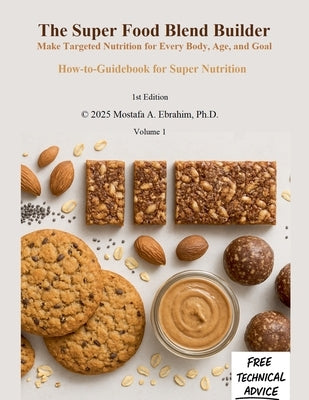 The Super Food Blend Builder: Make Targeted Nutrition for Every Body, Age, and Goal by Ebrahim, Mostafa