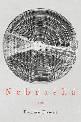 Nebraska: Poems by Dawes, Kwame