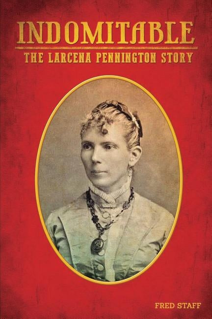 Indomitable: The Lacerna Pennington story by Staff, Fred