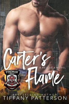 Carter's Flame: A Rescue Four Novel by Patterson, Tiffany