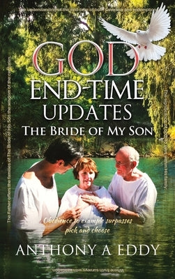 GOD End-time Updates The Bride of My Son by Eddy, Anthony A.