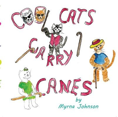Cool Cats Carry Canes by Johnson, Myrna