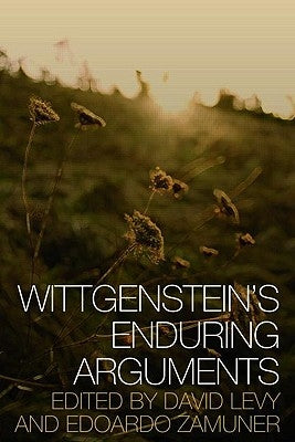 Wittgenstein's Enduring Arguments by Zamuner, Edoardo