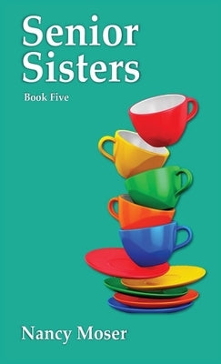 Senior Sisters by Moser, Nancy