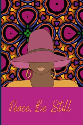 Peace, Be Still: A 100 page blank Journal by Smith, Cheryl