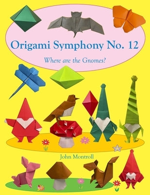 Origami Symphony No. 12: Where are the Gnomes? by Montroll, John