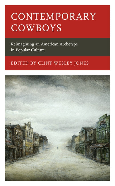 Contemporary Cowboys: Reimagining an American Archetype in Popular Culture by Abrams, Jerold J.