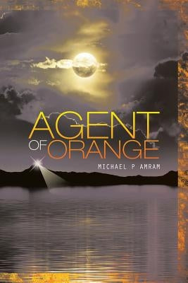Agent of Orange by Amram, Michael P.