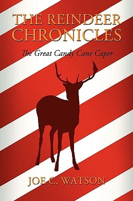 The Reindeer Chronicles by Watson, Joe C.