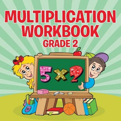 Multiplication Workbook Grade 2 by Speedy Publishing LLC