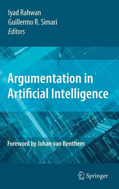 Argumentation in Artificial Intelligence by Rahwan, Iyad