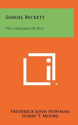 Samuel Beckett: The Language of Self by Hoffman, Frederick John