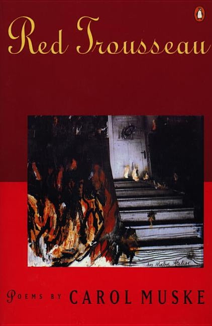 Red Trousseau: Poems by Muske, Carol