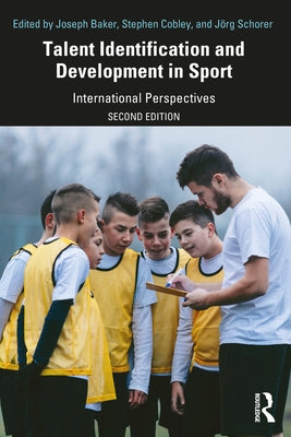 Talent Identification and Development in Sport: International Perspectives by Baker, Joseph