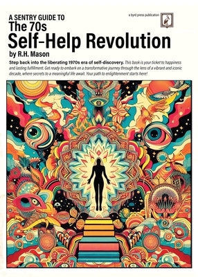 A Sentry Guide to The 70s Self-Help Revolution by Mason, R. H.