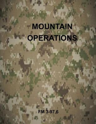 Mountain Operations: FM 3-97.6 by Department of the Army