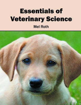 Essentials of Veterinary Science by Roth, Mel