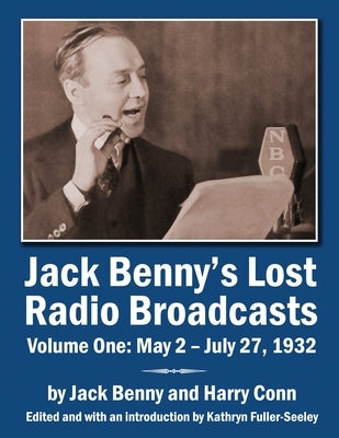 Jack Benny's Lost Radio Broadcasts Volume One: May 2 - July 27, 1932 by Benny, Jack