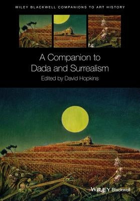 A Companion to Dada and Surrealism by Hopkins, David