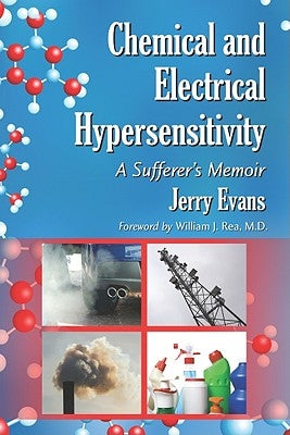 Chemical and Electrical Hypersensitivity: A Sufferer's Memoir by Evans, Jerry
