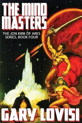 The Mind Masters: Jon Kirk of Ares, Book 4 by Lovisi, Gary