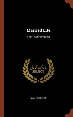 Married Life: The True Romance by Edginton, May
