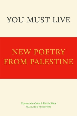 You Must Live: New Poetry from Palestine by Bloor, Sherah