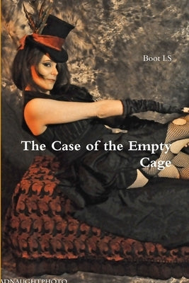 The Case of the Empty Cage by Ls, Boot