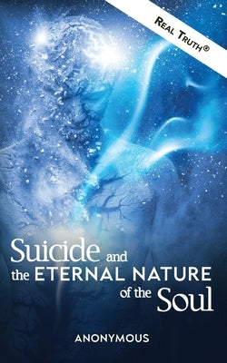 Suicide and the Eternal Nature of the Soul by Anonymous