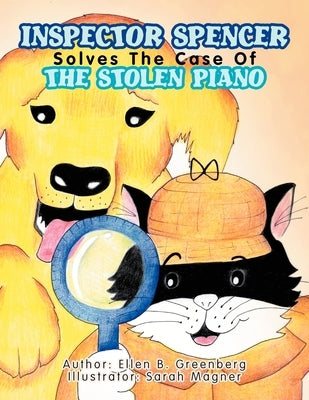 Inspector Spencer Solves The Case Of The Stolen Piano by Greenberg, Ellen B.