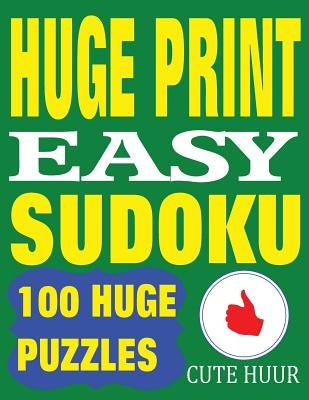 Huge Print Easy Sudoku: 100 Easy Sudoku Puzzles with 2 puzzles per page. 8.5 x 11 inch book by Huur, Cute