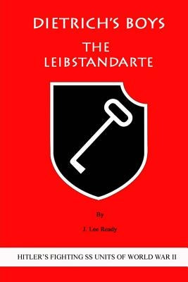 Dietrich's Boys: The Leibstandarte by Christensen, Richard P.