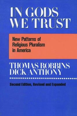 In Gods We Trust: New Patterns of Religious Pluralism in America by Robbins, Thomas