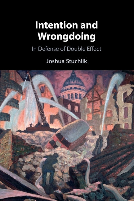Intention and Wrongdoing by Stuchlik, Joshua