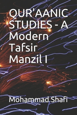 QUR'AANIC STUDIES - A Modern Tafsir Manzil I by Shafi, Mohammad