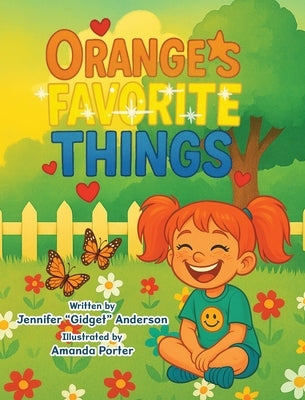 Orange's Favorite Things by Anderson, Jennifer Gidget