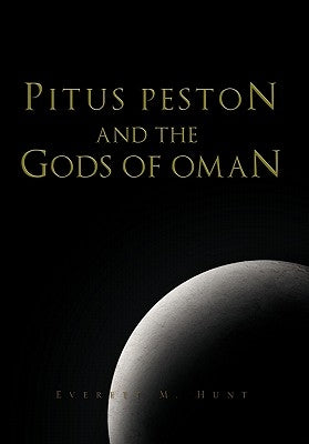 Pitus Peston and the Gods of Oman by Hunt, Everett M.