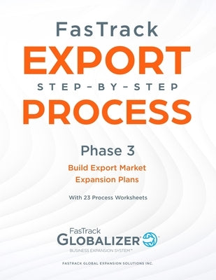 FasTrack Export Step-By-Step Process: Phase 3 - Build Export Market Expansion Plans by Winget, W. Gary