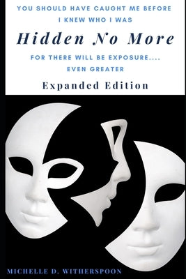 Hidden No More - Expanded Edition: For There Will Be Exposure... Even Greater by Witherspoon, Michelle