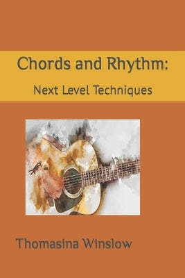 Chords and Rhythm: Next Level Techniques by Winslow, Thomasina
