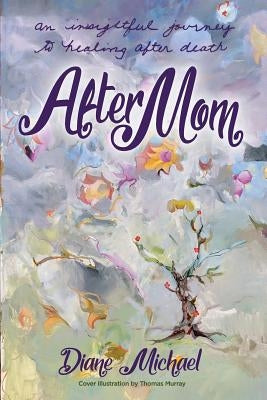 After Mom: an Insightful Journey to Healing After Her Death by Donovan, Sean