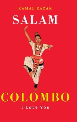 Salam Colombo: I love you by Razak, Kamal
