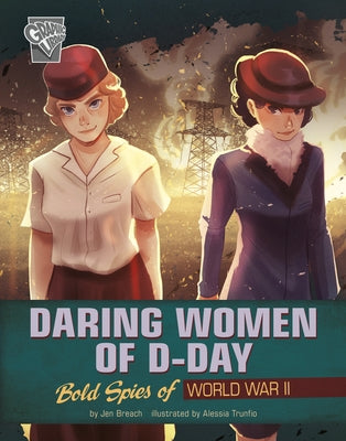 Daring Women of D-Day: Bold Spies of World War II by Trunfio, Alessia