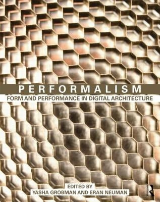 Performalism: Form and Performance in Digital Architecture by Grobman, Yasha