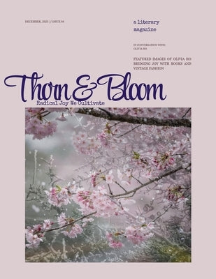 Thorn & Bloom Magazine Issue 04: Radical Joy We Cultivate by Richards, Kirsty Anne